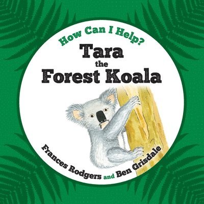 Frances Rodgers - Tara the Forest Koala, Häftad. Tillgänglighet: Lägg i varukorg