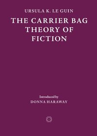 Carrier Bag Theory of Fiction