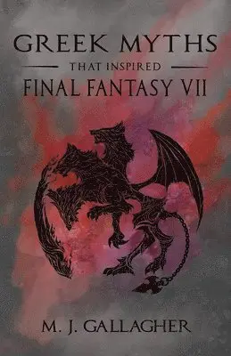 M J Gallagher - Greek Myths That Inspired Final Fantasy VII, Häftad. Tillgänglighet: Lägg i varukorg