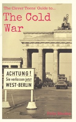 Felix Rhodes - Clever Teens' Guide to the Cold War, Häftad