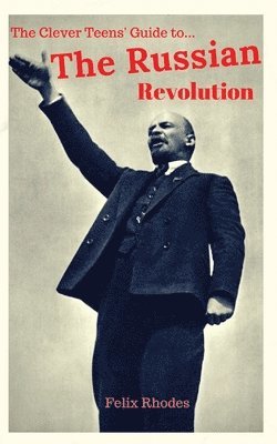 Felix Rhodes - Clever Teens' Guide to the Russian Revolution, Häftad