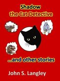 Shadow the Cat Detective & Other Stories