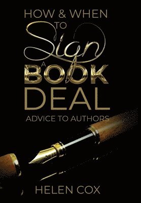 Helen Cox - How and When to Sign a Book Deal, Inbunden