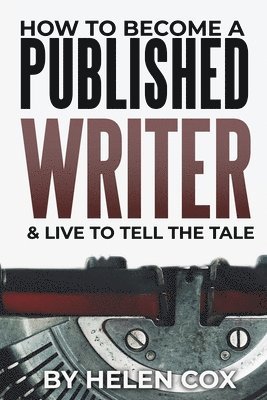 Helen Cox - How to Become a Published Writer, Häftad