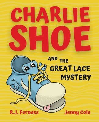 R.J. Furness - Charlie Shoe and the Great Lace Mystery, Häftad