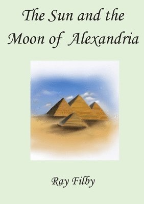 Ray Filby - Sun and the Moon of Alexandria, Häftad. Tillgänglighet: Lägg i varukorg