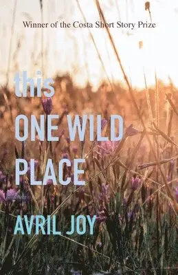 Avril Joy - this One Wild Place, Häftad. Tillgänglighet: Lägg i varukorg