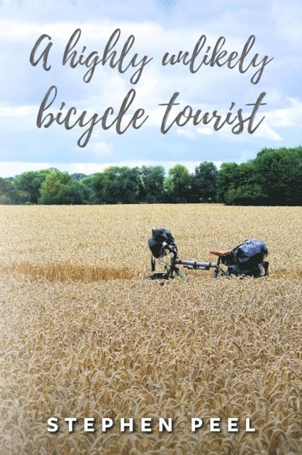 Stephen John Peel - Highly Unlikely Bicycle Tourist, E-bok