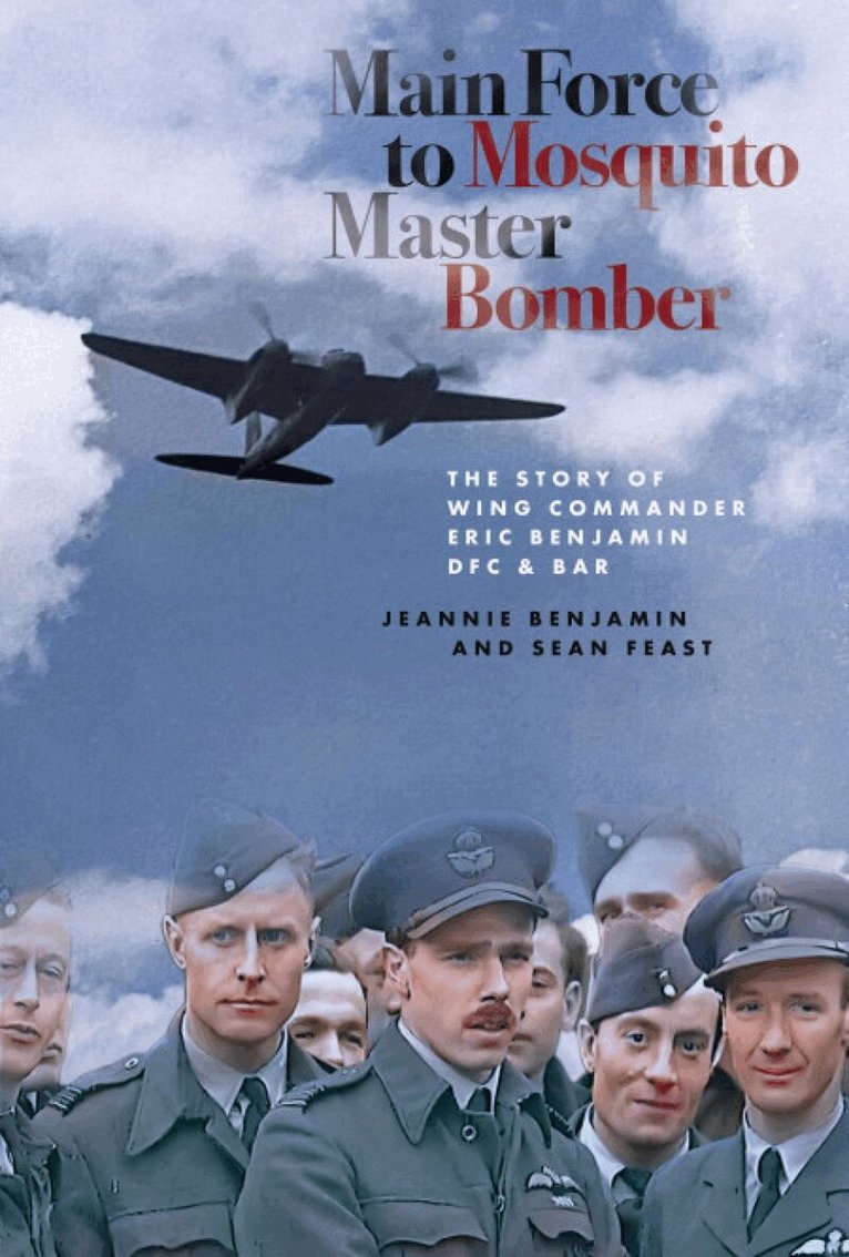 Jeannie Benjamin, Sean Feast - Main Force to Mosquito Master Bomber, Inbunden