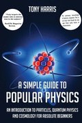 A SIMPLE GUIDE TO POPULAR PHYSICS
