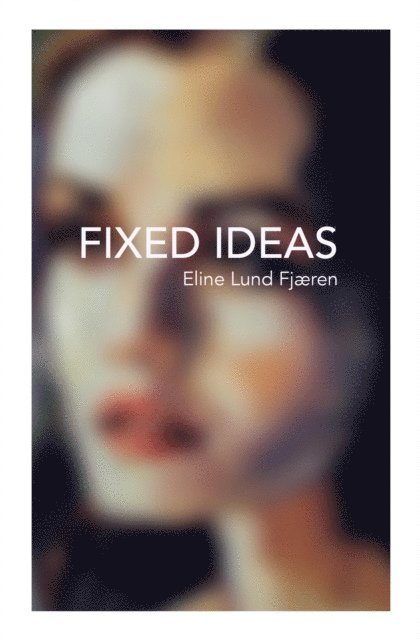 Eline Lund Fjaeren - Fixed Ideas, E-bok