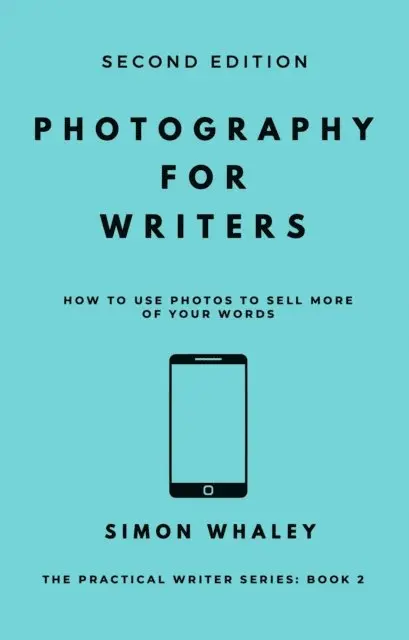 Simon Whaley - Photography for Writers: How To Use Photos To Sell More Of Your Words, E-bok. Tillgänglighet: Lägg i varukorg