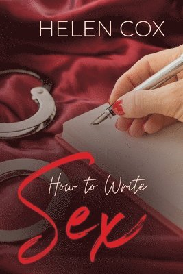 Helen Cox - How to Write Sex, Häftad