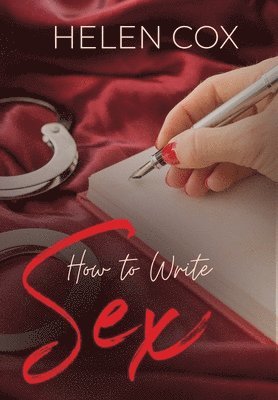 Helen Cox - How to Write Sex, Inbunden
