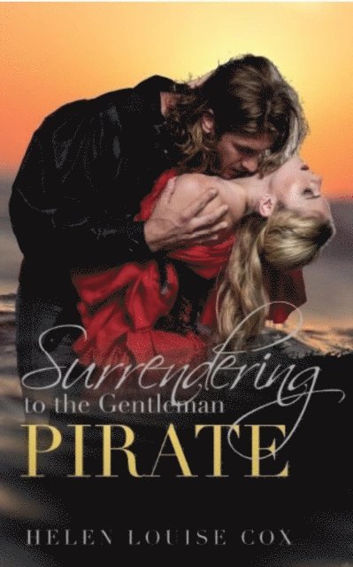 Helen Louise Cox - Surrendering to the Gentleman Pirate, E-bok