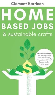 Clement Harrison - Home-Based Jobs & Sustainable Crafts, Inbunden. Tillgänglighet: Lägg i varukorg
