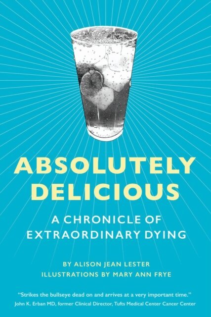 Alison Jean Lester - Absolutely Delicious: A Chronicle of Extraordinary Dying, E-bok