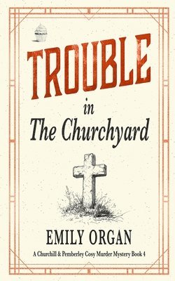 Emily Organ - Trouble in the Churchyard, Häftad