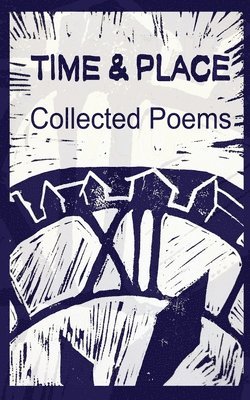 Time & Place - Collected Poems, Häftad