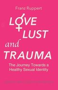 Love Lust and Trauma