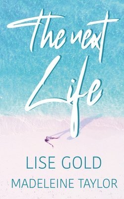 Lise Gold, Madeleine Taylor - The Next Life, Häftad