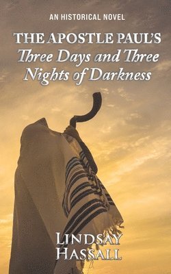 Lindsay Hassall - Apostle Paul’s Three Days and Three Nights of Darkness, Häftad