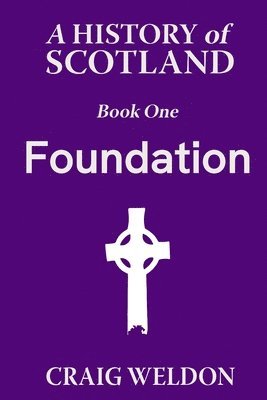 Craig Weldon - History of Scotland, Book One, Häftad