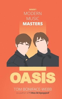 Tom Boniface-Webb - Modern Music Masters - Oasis, Häftad