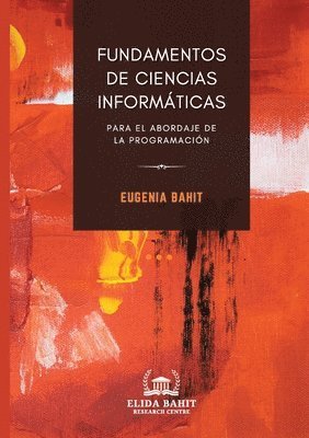 Eugenia Bahit, Eugenia Bahit - Fundamentos de ciencias informáticas para el abordaje de la programación, Häftad. Tillgänglighet: Lägg i varukorg