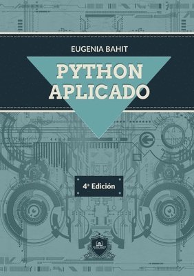 Eugenia Bahit - Python Aplicado, Häftad. Tillgänglighet: Lägg i varukorg