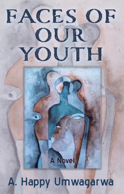 A. Happy Umwagarwa - Faces of Our Youth, E-bok
