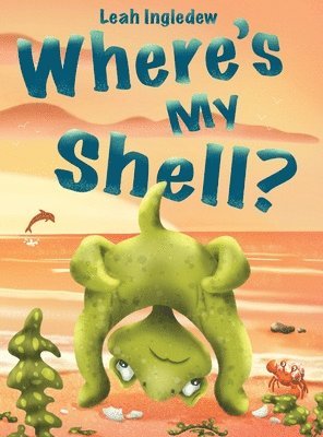 Leah Ingledew - Where's My Shell?, Inbunden. Tillgänglighet: Lägg i varukorg