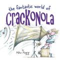 The Fantastic World of Crackonola