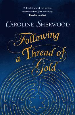 Caroline Sherwood - Following a Thread of Gold, Häftad