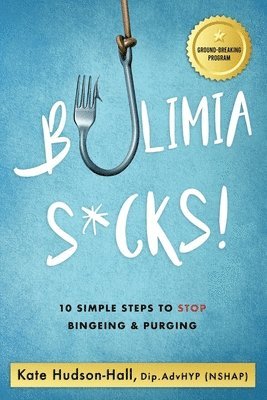 Kate Hudson-Hall - Bulimia Sucks!, Häftad
