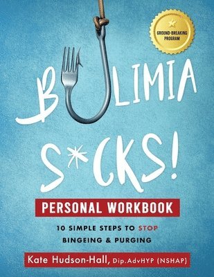 Kate Hudson-Hall - Bulimia Sucks! Personal Workbook, Häftad