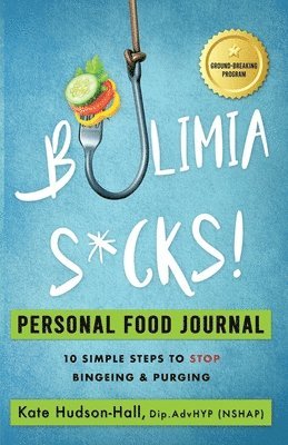 Kate Hudson-Hall - Bulimia Sucks! Personal Food Journal, Häftad