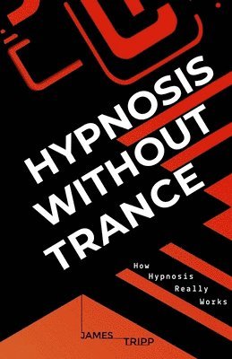 James Tripp - Hypnosis Without Trance, Häftad