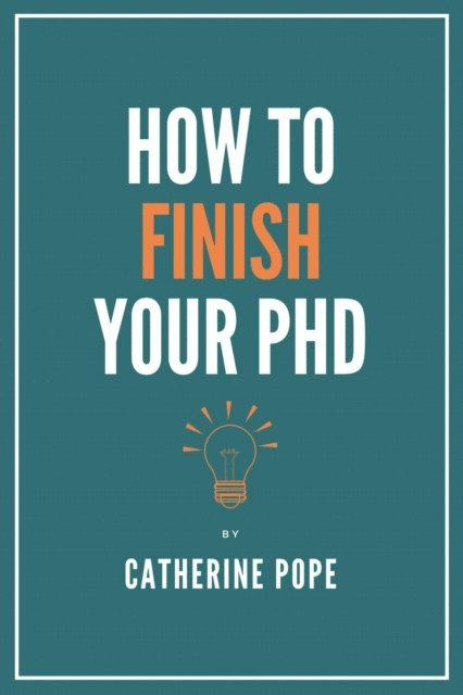Catherine Pope - How to Finish Your PhD, E-bok