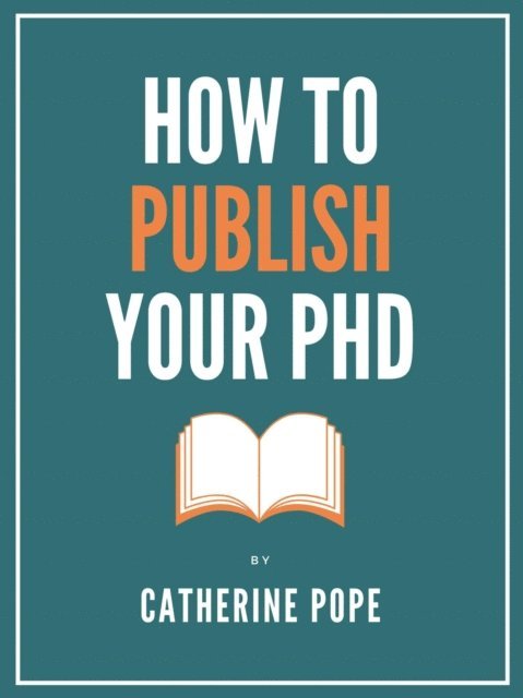 Catherine Pope - How to Publish Your PhD, E-bok
