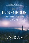 The Ingenious, and the Colour of Life: 1 The Ingenious Trilogy