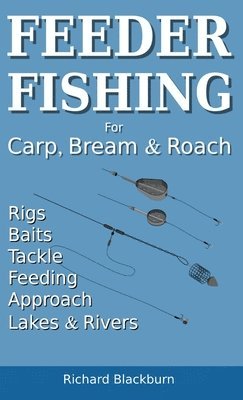 Richard Blackburn - Feeder Fishing for Carp Bream and Roach, Inbunden