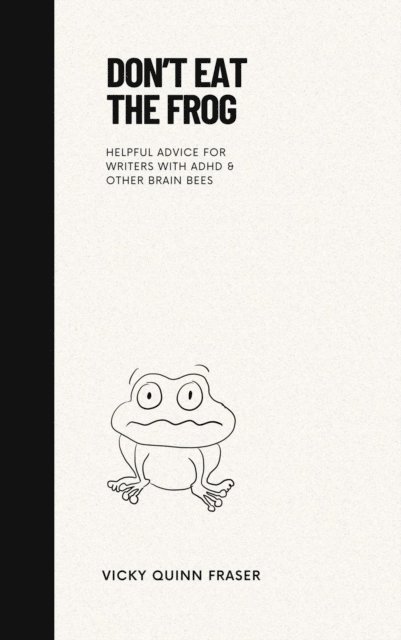 Vicky Quinn Fraser - Don't Eat the Frog, E-bok