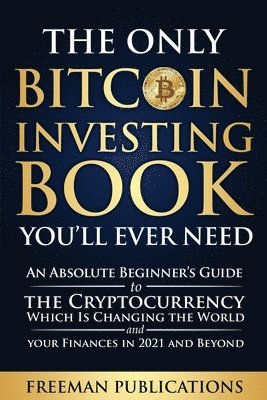 Freeman Publications - Only Bitcoin Investing Book You'Ll Ever Need, Häftad. Tillgänglighet: Lägg i varukorg