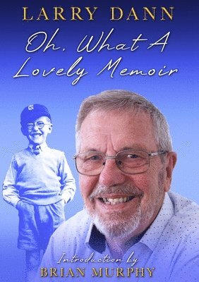 Larry Dann, Oliver Crocker - Oh, What A Lovely Memoir, Häftad. Tillgänglighet: Lägg i varukorg