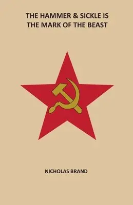 Nicholas Brand - Hammer & Sickle Is the Mark of the Beast, Häftad. Tillgänglighet: Lägg i varukorg