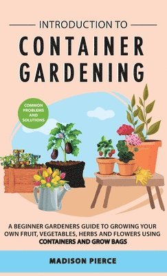 Madison Pierce - Introduction to Container Gardening, Inbunden. Tillgänglighet: Lägg i varukorg