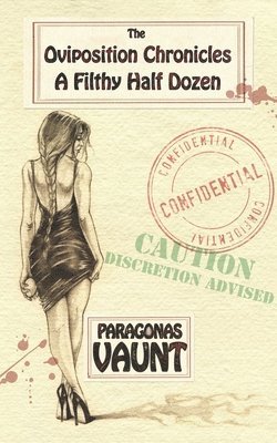 Paragonas Vaunt - Oviposition Chronicles - A Filthy Half Dozen, Häftad. Tillgänglighet: Lägg i varukorg