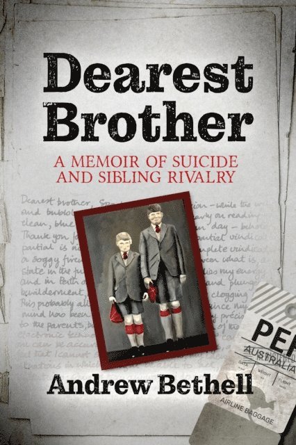 Andrew Bethell - Dearest Brother: A Memoir Of Suicide And Sibling Rivalry, E-bok