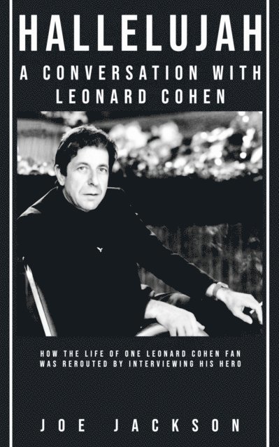 Joe Jackson - Hallelujah: A Conversation with Leonard Cohen, E-bok